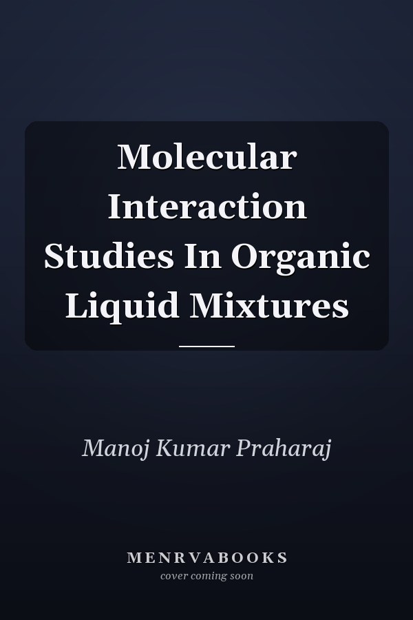 Molecular Interaction Studies In Organic Liquid Mixtures