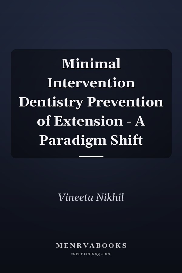 Minimal Intervention Dentistry Prevention of Extension - A Paradigm Shift