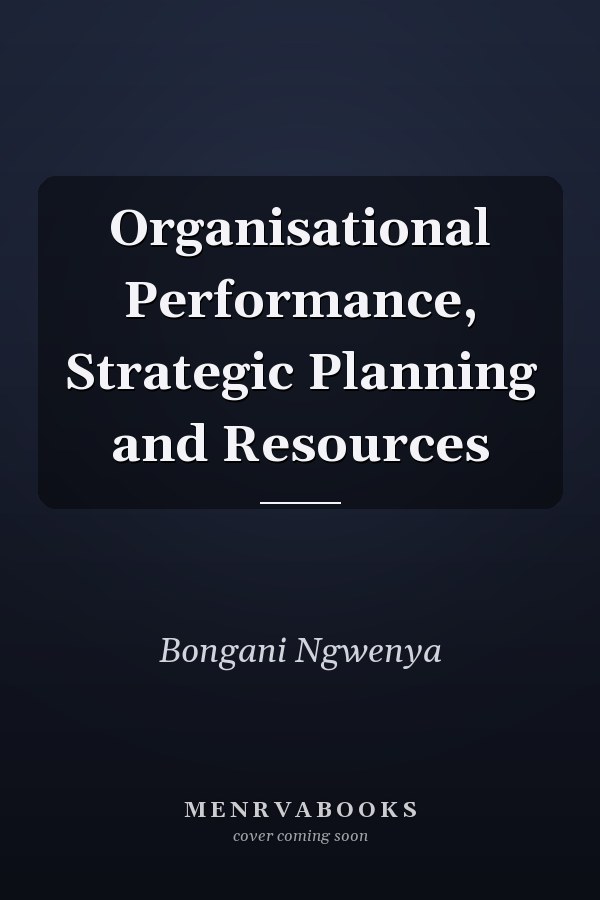 Organisational Performance, Strategic Planning and Resources