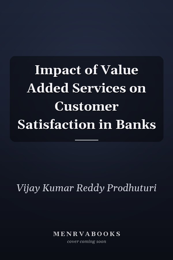 Impact of Value Added Services on Customer Satisfaction in Banks