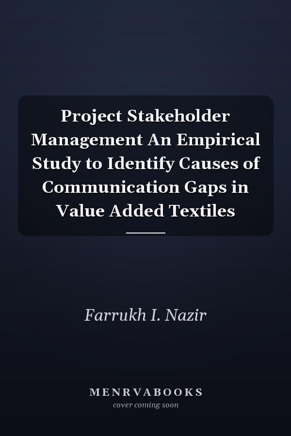 Project Stakeholder Management An Empirical Study to Identify Causes of Communication Gaps in Value Added Textiles