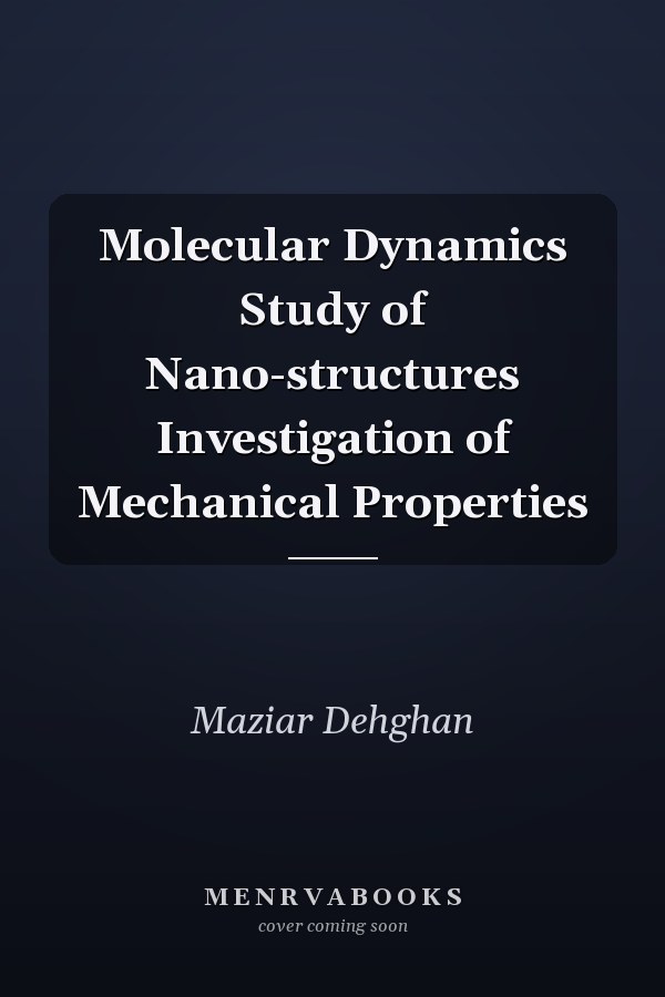 Molecular Dynamics Study of Nano-structures Investigation of Mechanical Properties