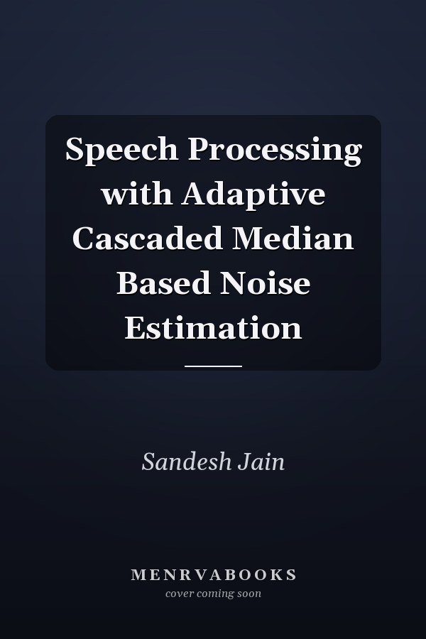 Speech Processing with Adaptive Cascaded Median Based Noise Estimation