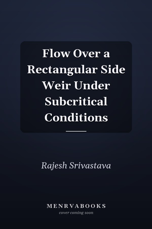 Flow Over a Rectangular Side Weir Under Subcritical Conditions