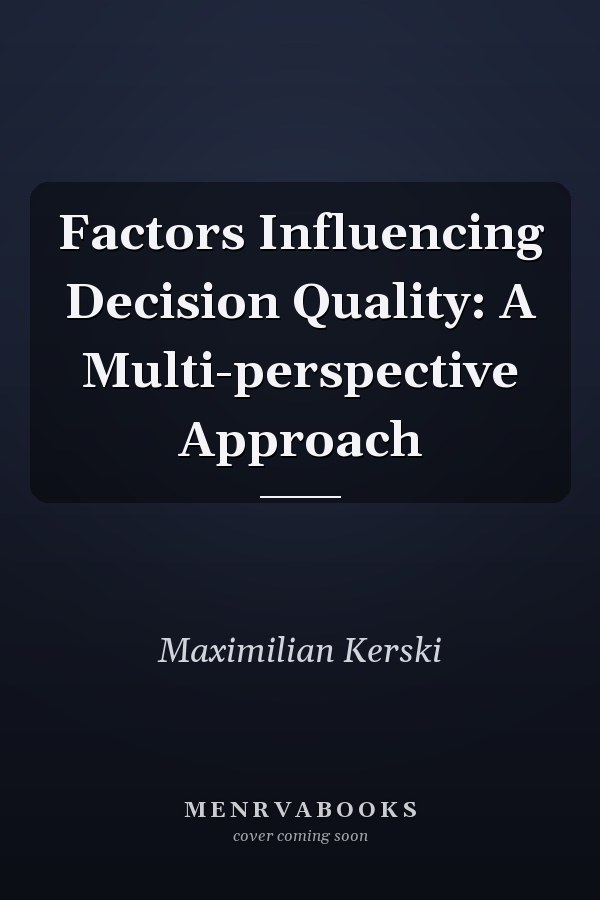 Factors Influencing Decision Quality: A Multi-perspective Approach
