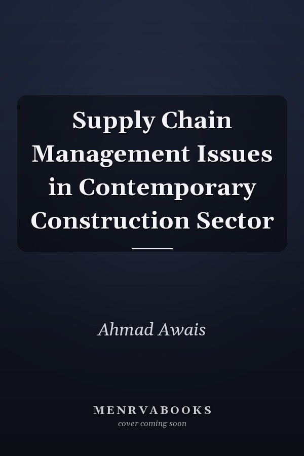 Supply Chain Management Issues in Contemporary Construction Sector