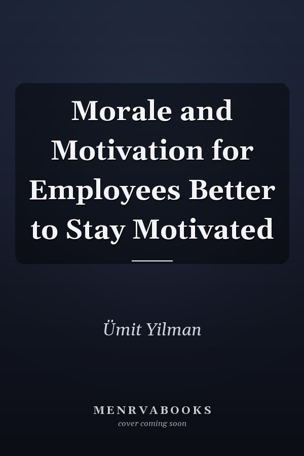 Morale and Motivation for Employees Better to Stay Motivated