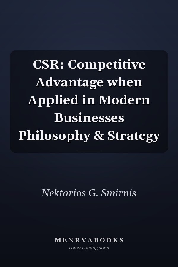 CSR: Competitive Advantage when Applied in Modern Businesses Philosophy & Strategy