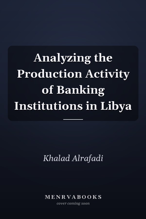 Analyzing the Production Activity of Banking Institutions in Libya