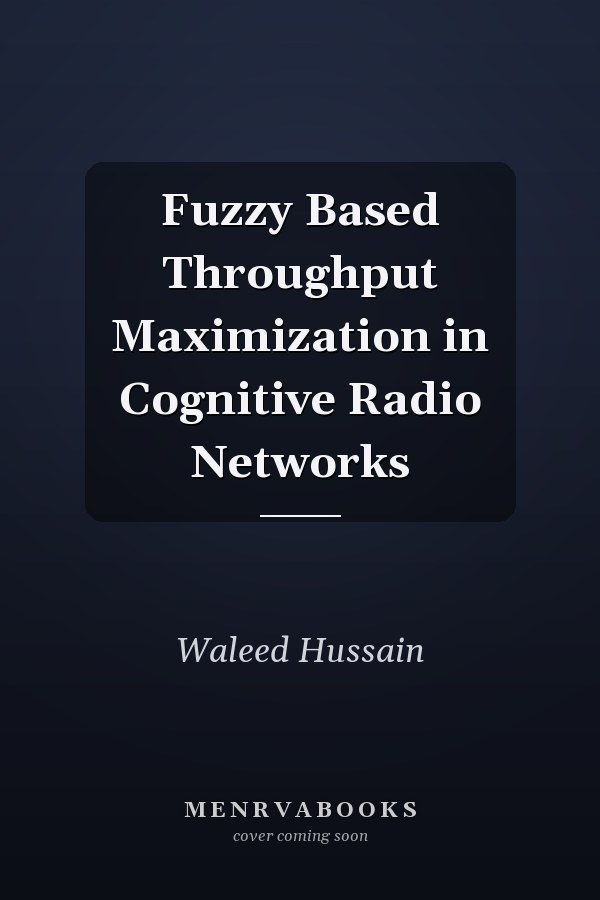 Fuzzy Based Throughput Maximization in Cognitive Radio Networks