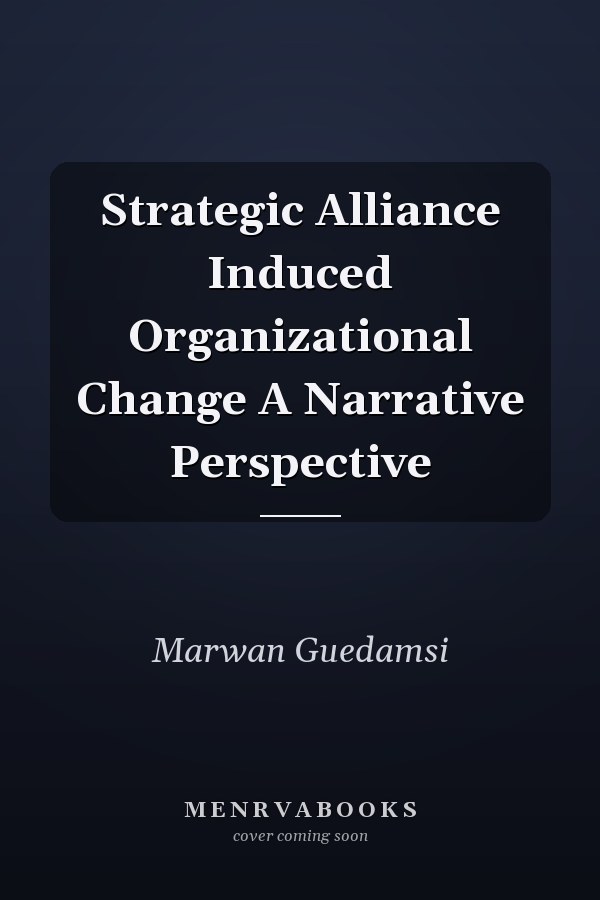 Strategic Alliance Induced Organizational Change A Narrative Perspective
