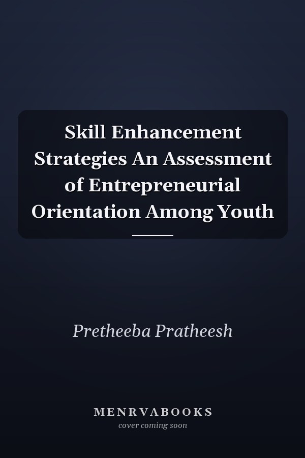 Skill Enhancement Strategies An Assessment of Entrepreneurial Orientation Among Youth