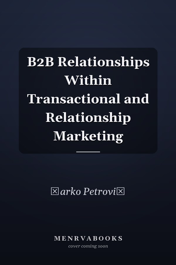 B2B Relationships Within Transactional and Relationship Marketing