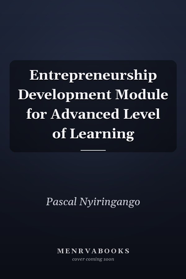Entrepreneurship Development Module for Advanced Level of Learning