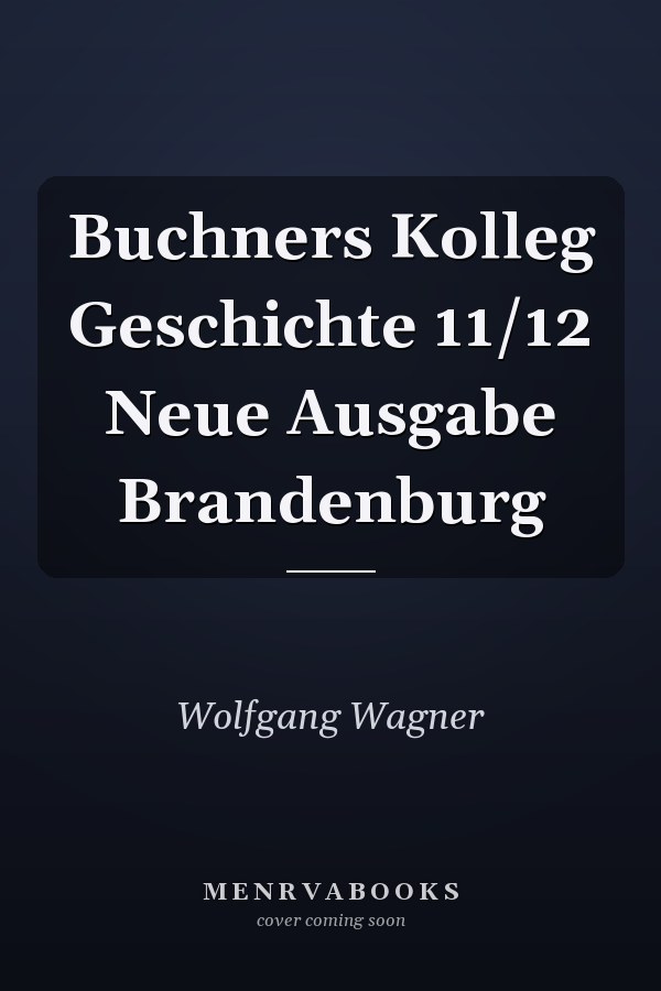 Buchners Kolleg Geschichte 11/12 Neue Ausgabe Brandenburg