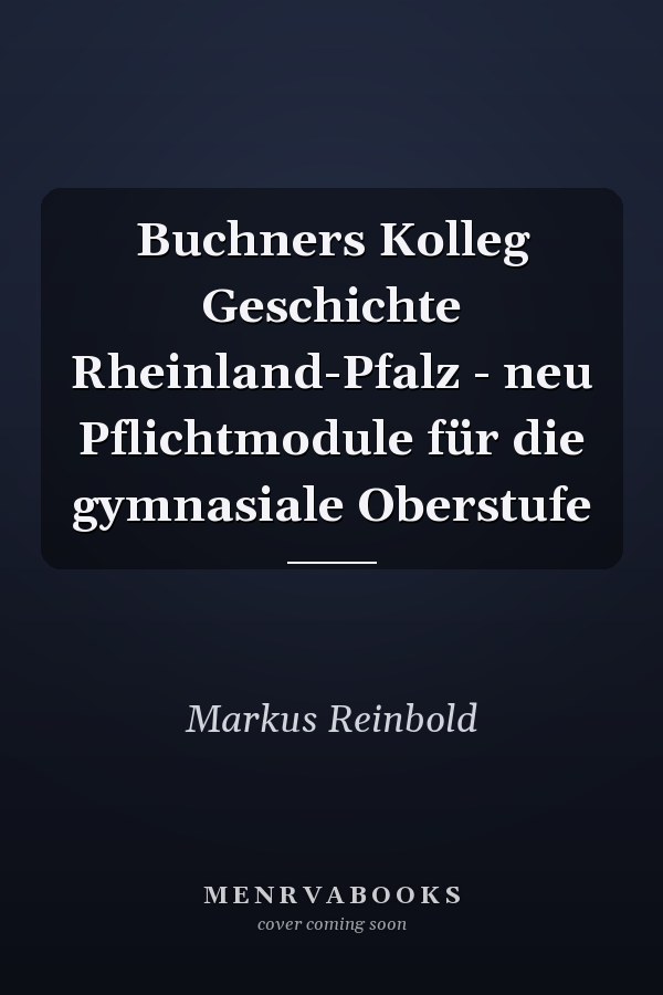 Buchners Kolleg Geschichte Rheinland-Pfalz - neu Pflichtmodule für die gymnasiale Oberstufe