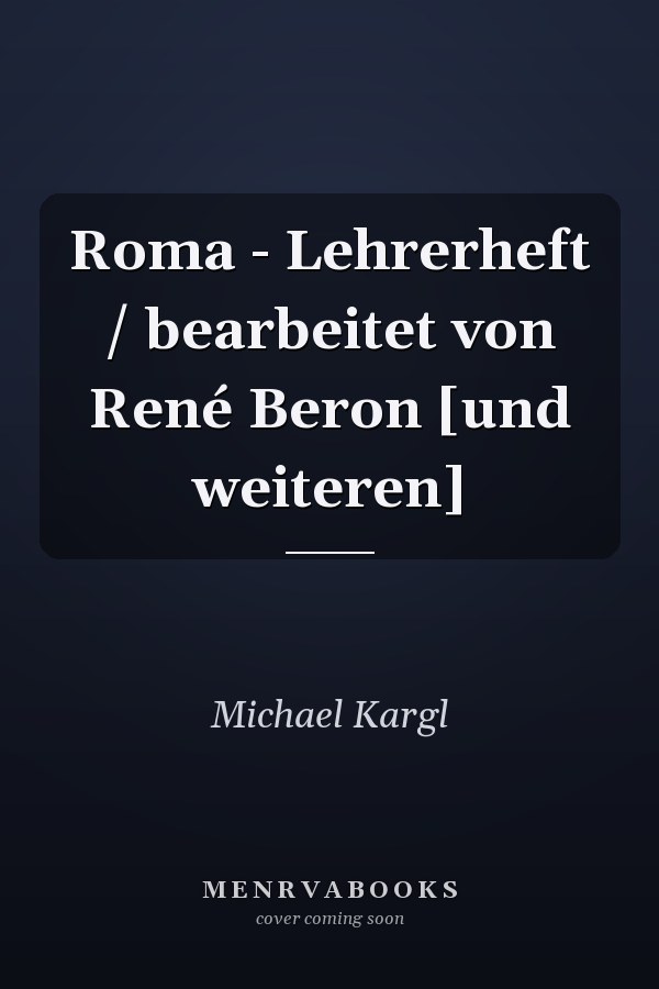 Roma - Lehrerheft / bearbeitet von René Beron [und weiteren]