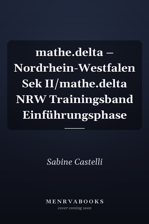 mathe.delta – Nordrhein-Westfalen Sek II/mathe.delta NRW Trainingsband Einführungsphase