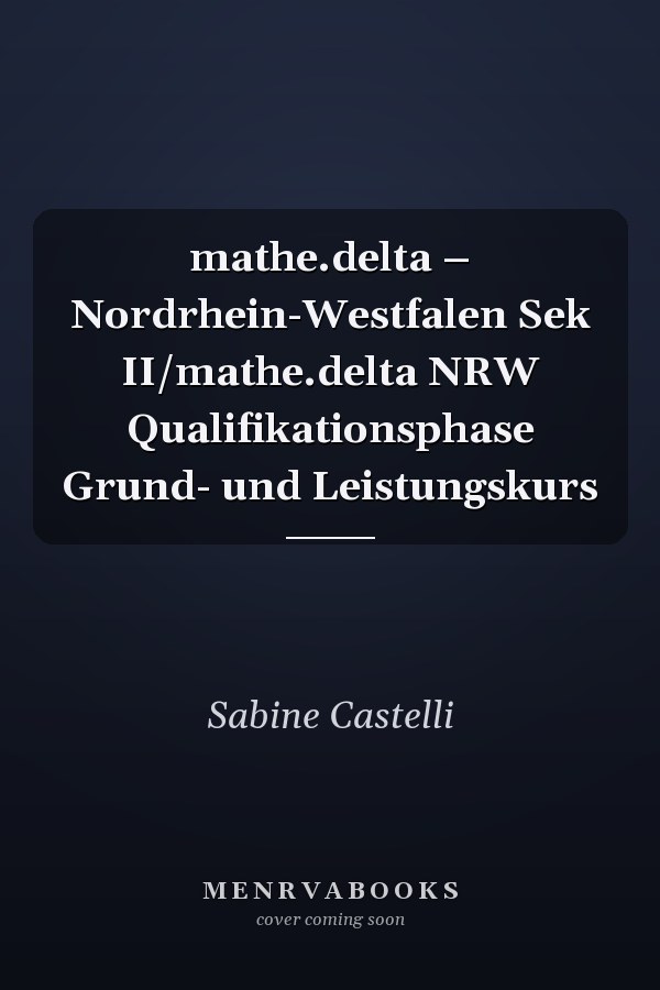 mathe.delta – Nordrhein-Westfalen Sek II/mathe.delta NRW Qualifikationsphase Grund- und Leistungskurs