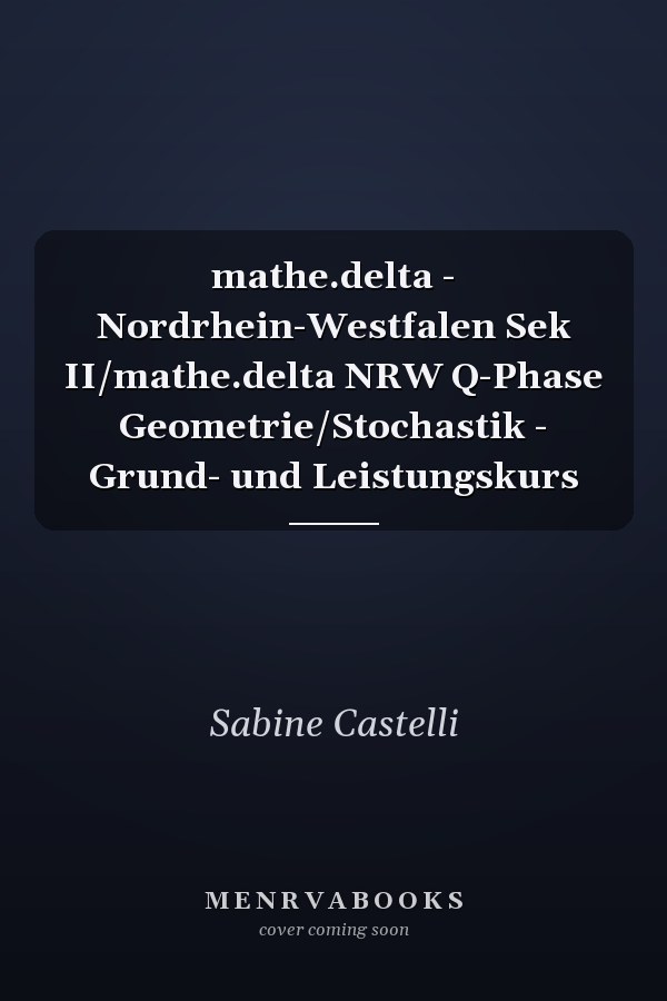 mathe.delta - Nordrhein-Westfalen Sek II/mathe.delta NRW Q-Phase Geometrie/Stochastik - Grund- und Leistungskurs