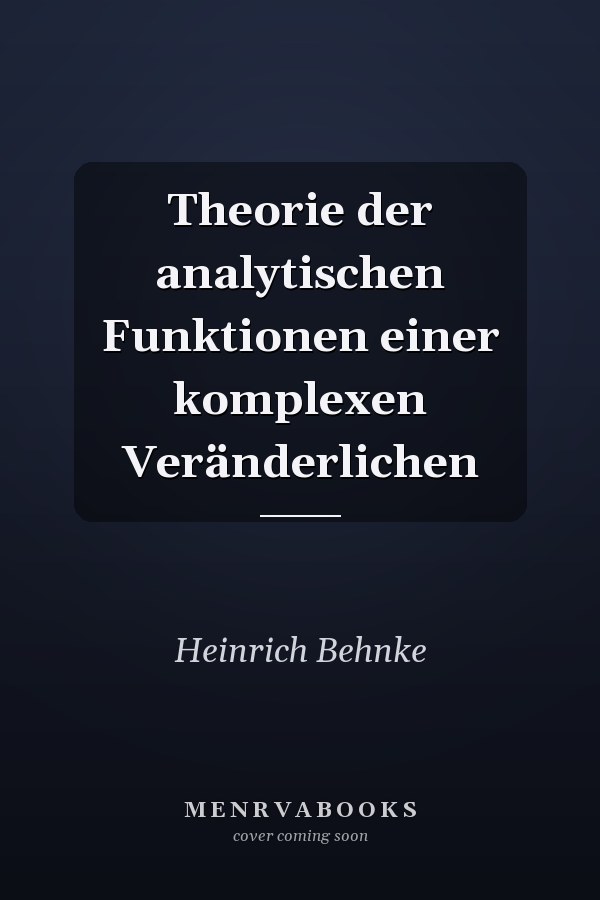 Theorie der analytischen Funktionen einer komplexen Veränderlichen