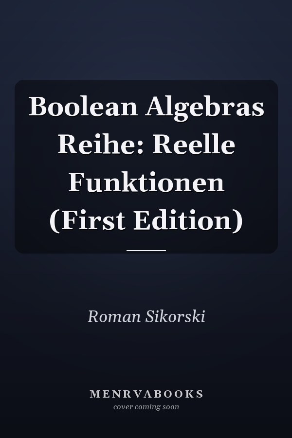 Boolean Algebras Reihe: Reelle Funktionen (First Edition)
