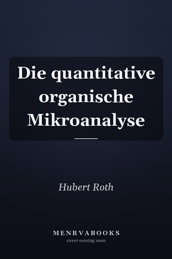 Die quantitative organische Mikroanalyse