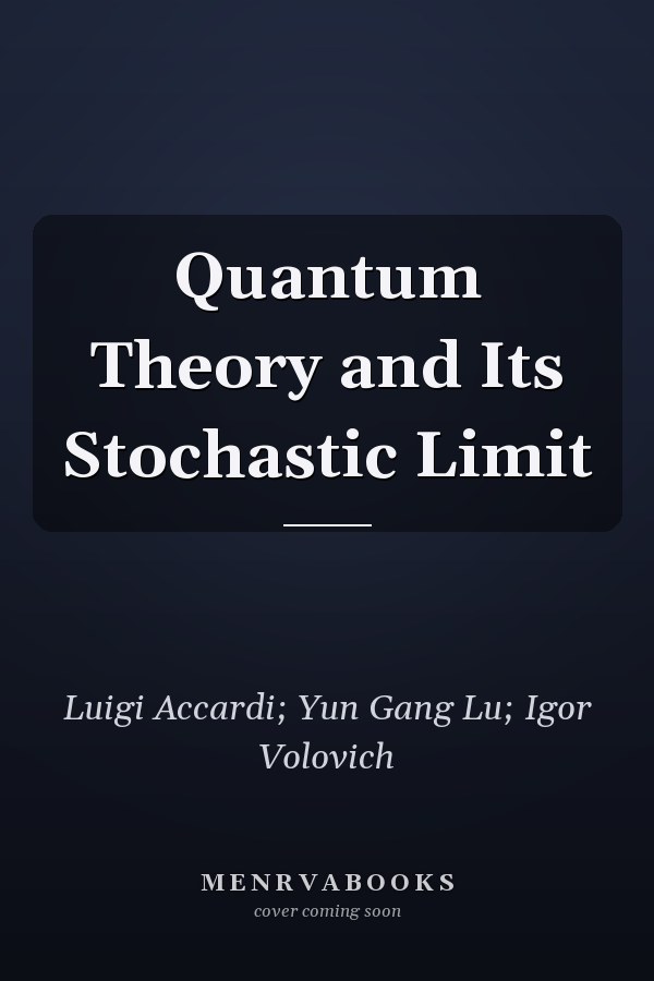 Quantum Theory and Its Stochastic Limit