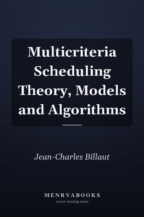 Multicriteria Scheduling Theory, Models and Algorithms