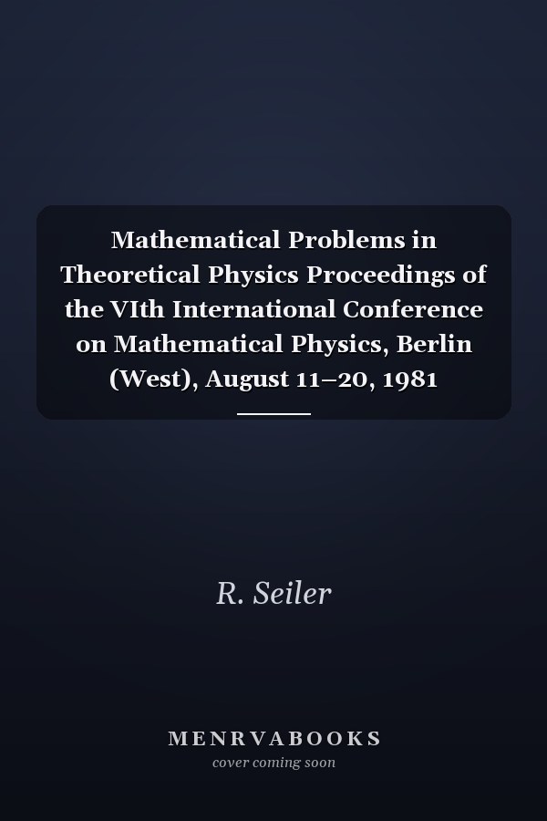 Mathematical Problems in Theoretical Physics Proceedings of the VIth International Conference on Mathematical Physics, Berlin (West), August 11–20, 1981