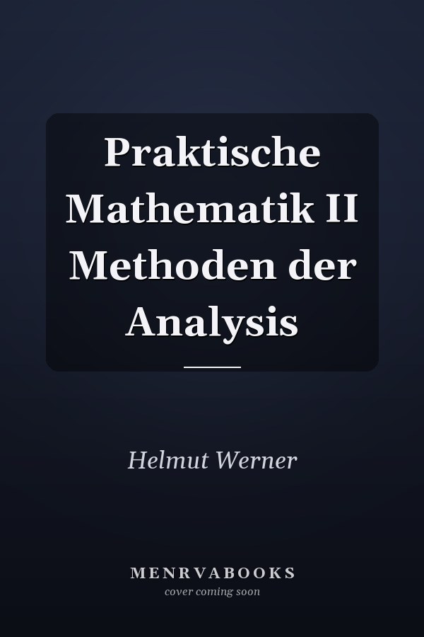 Praktische Mathematik II Methoden der Analysis