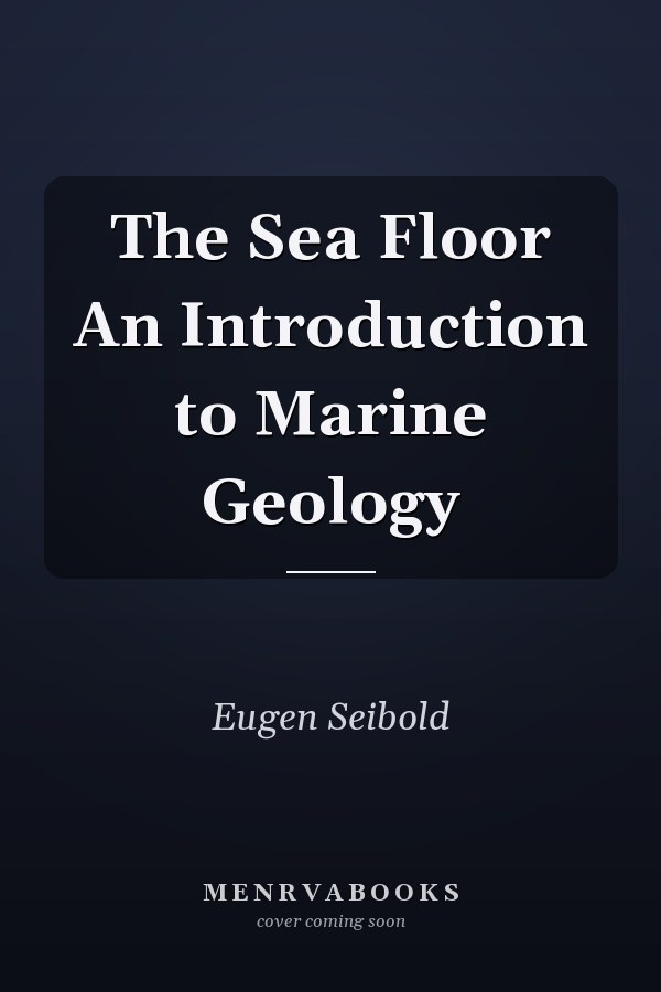 The Sea Floor An Introduction to Marine Geology