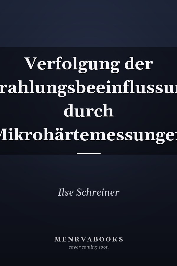 Verfolgung der Strahlungsbeeinflussung durch Mikrohärtemessungen