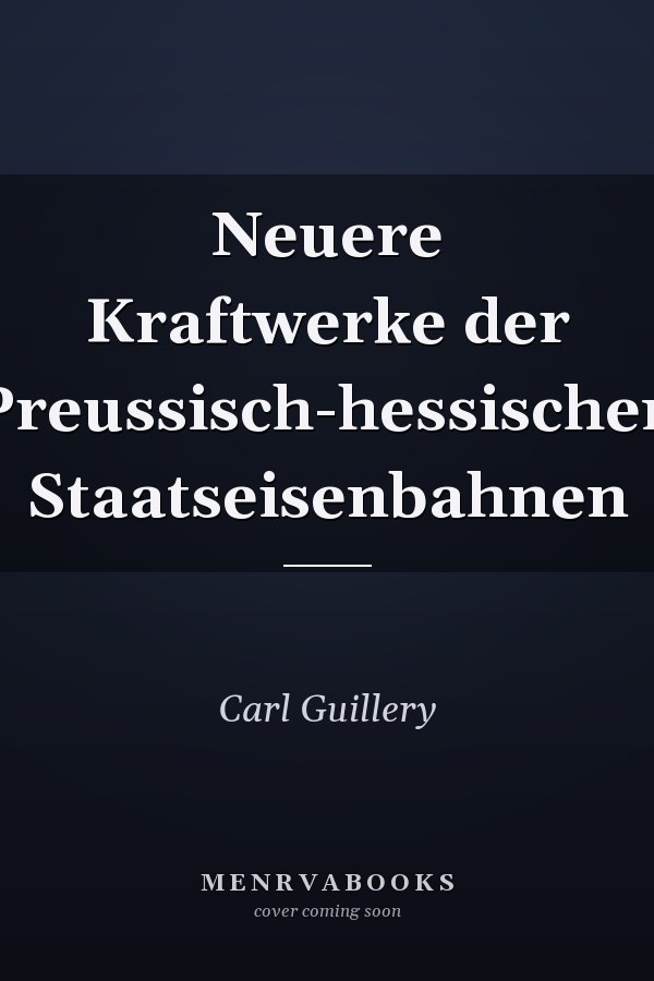 Neuere Kraftwerke der Preussisch-hessischen Staatseisenbahnen