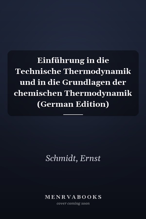 Einführung in die Technische Thermodynamik und in die Grundlagen der chemischen Thermodynamik (German Edition)