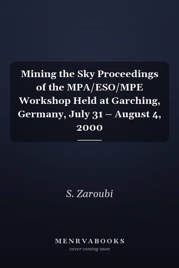 Mining the Sky Proceedings of the MPA/ESO/MPE Workshop Held at Garching, Germany, July 31 – August 4, 2000