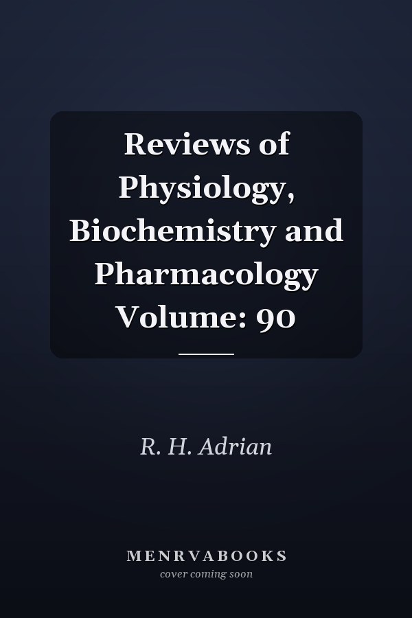 Reviews of Physiology, Biochemistry and Pharmacology Volume: 90