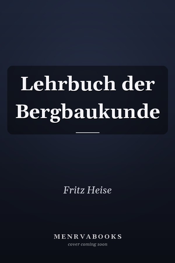 Lehrbuch der Bergbaukunde