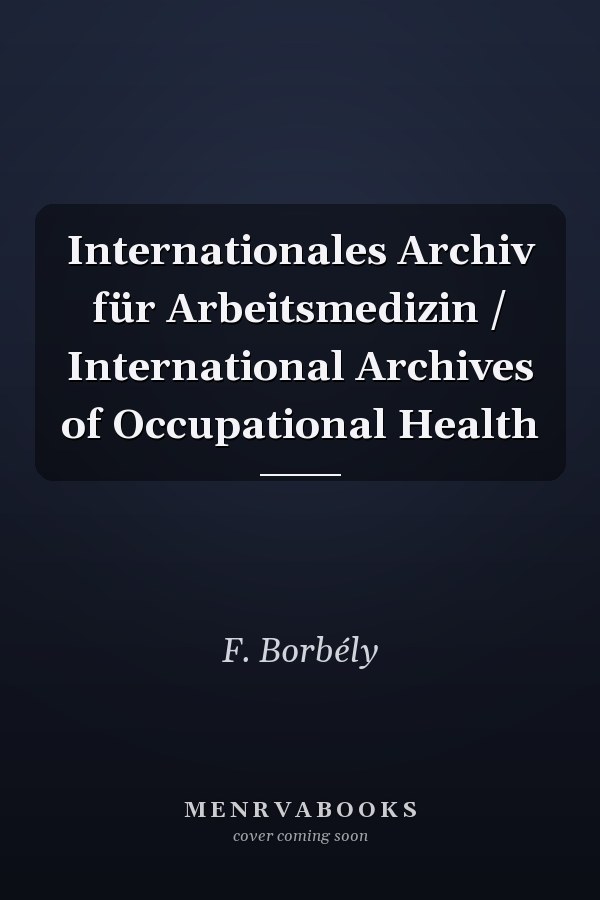 Internationales Archiv für Arbeitsmedizin / International Archives of Occupational Health