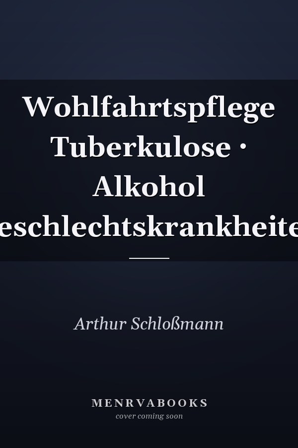 Wohlfahrtspflege Tuberkulose · Alkohol Geschlechtskrankheiten