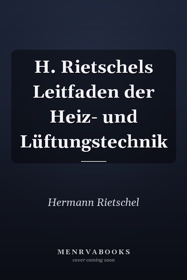 H. Rietschels Leitfaden der Heiz- und Lüftungstechnik