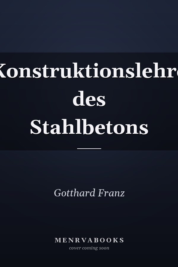 Konstruktionslehre des Stahlbetons