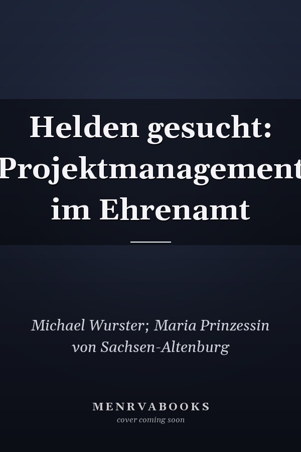 Helden gesucht: Projektmanagement im Ehrenamt