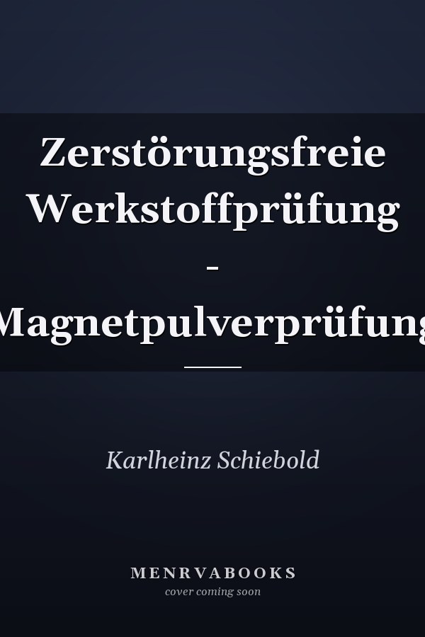 Zerstörungsfreie Werkstoffprüfung - Magnetpulverprüfung