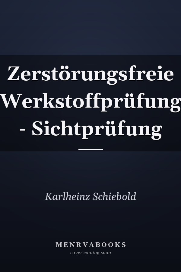 Zerstörungsfreie Werkstoffprüfung - Sichtprüfung