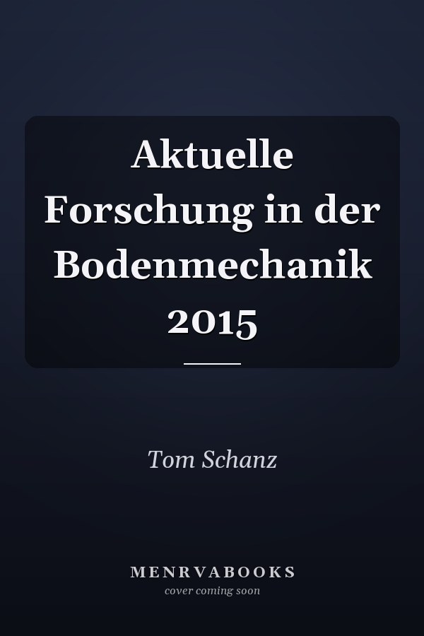 Aktuelle Forschung in der Bodenmechanik 2015