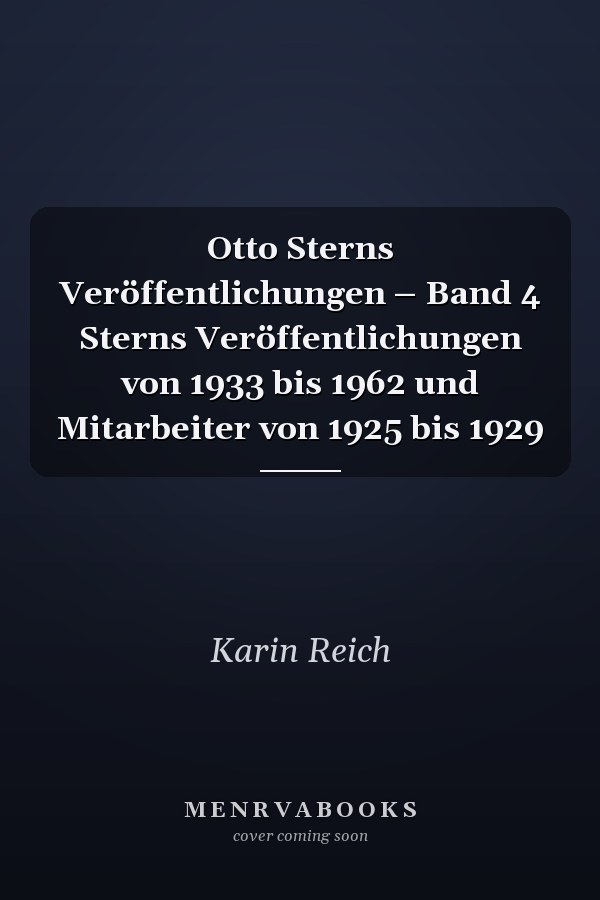 Otto Sterns Veröffentlichungen – Band 4 Sterns Veröffentlichungen von 1933 bis 1962 und Mitarbeiter von 1925 bis 1929