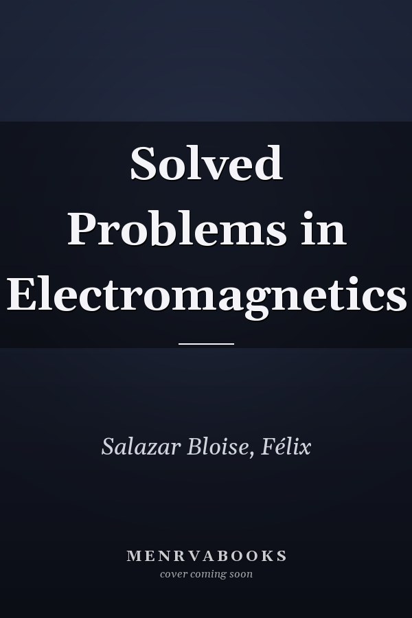 Solved Problems in Electromagnetics