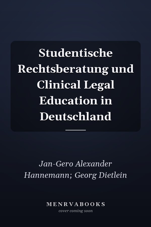Studentische Rechtsberatung und Clinical Legal Education in Deutschland