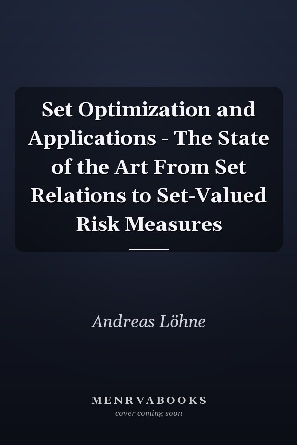 Set Optimization and Applications - The State of the Art From Set Relations to Set-Valued Risk Measures
